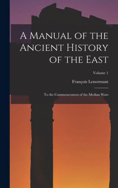 Cover for François Lenormant · Manual of the Ancient History of the East (Book) (2022)