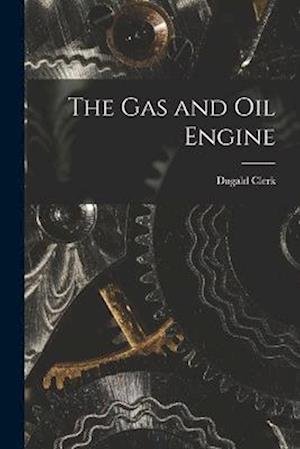 Cover for Dugald Clerk · Gas and Oil Engine (Bog) (2022)