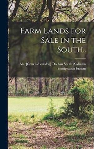 Cover for Dot South Alabama Immigration Bureau · Farm Lands for Sale in the South. . (Bog) (2022)
