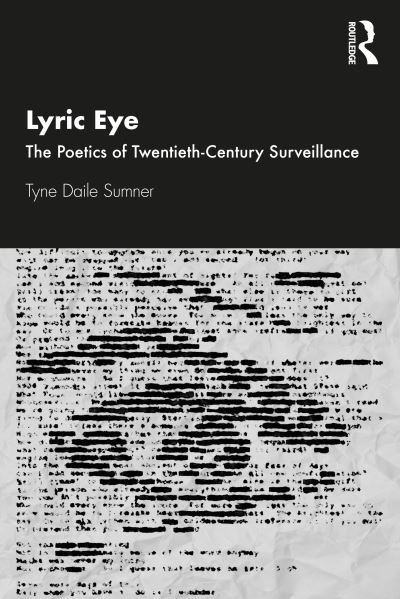 Cover for Sumner, Tyne Daile (The University of Melbourne, Australia) · Lyric Eye: The Poetics of Twentieth-Century Surveillance (Paperback Book) (2021)