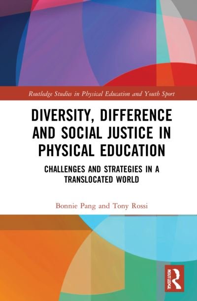 Cover for Pang, Bonnie (University of Bath, UK) · Diversity, Difference and Social Justice in Physical Education: Challenges and Strategies in a Translocated World - Routledge Studies in Physical Education and Youth Sport (Paperback Bog) (2023)