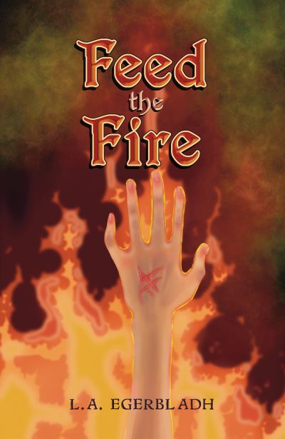 Feed the Fire - L.A. Egerbladh - Livros - Austin Macauley Publishers - 9781035824083 - 10 de novembro de 2023
