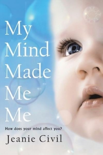 Cover for Jeanie Civil · My Mind Made Me Me (Book) (2023)