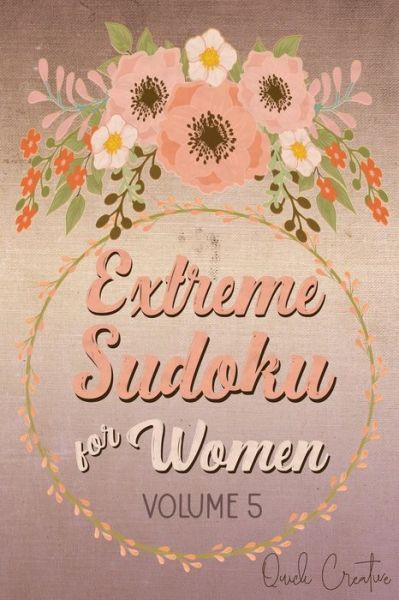 Extreme Sudoku For Women Volume 5 - Quick Creative - Livros - Independently published - 9781086596083 - 31 de julho de 2019