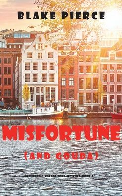 Cover for Blake Pierce · Misfortune (and Gouda) (A European Voyage Cozy Mystery-Book 4) (Hardcover Book) (2021)