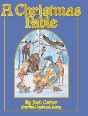 A Christmas Fable - Joan Carter - Livros - Christian Faith Publishing, Inc. - 9781098025083 - 25 de setembro de 2020