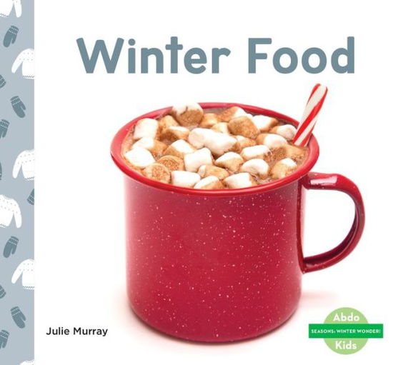 Cover for Julie Murray · Winter Food (Hardcover Book) (2021)