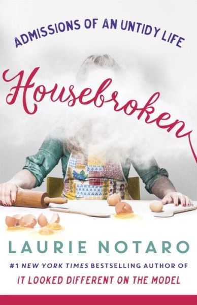 Cover for Laurie Notaro · Housebroken: Admissions of an Untidy Life (Paperback Book) (2016)