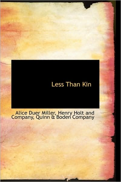 Cover for Alice Duer Miller · Less Than Kin (Hardcover Book) (2009)