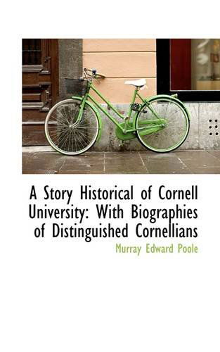 Cover for Murray Edward Poole · A Story Historical of Cornell University: with Biographies of Distinguished Cornellians (Paperback Book) (2009)