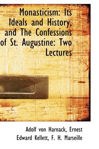 Cover for Adolf Von Harnack · Monasticism: Its Ideals and History, and the Confessions of St. Augustine: Two Lectures (Paperback Book) (2009)