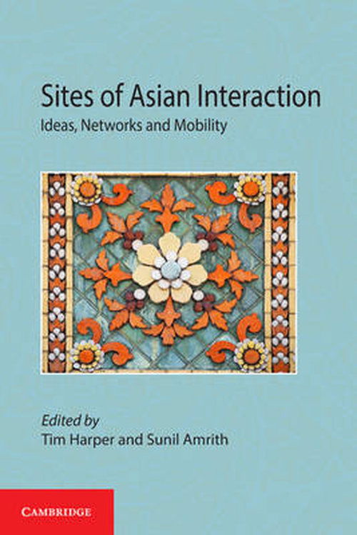 Cover for Tim Harper · Sites of Asian Interaction: Ideas, Networks and Mobility (Hardcover Book) (2014)