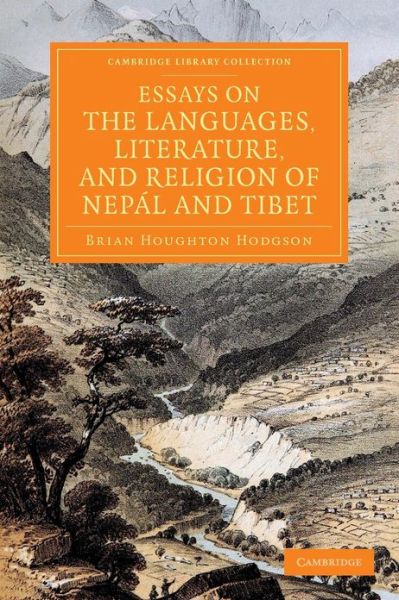 Cover for Brian Houghton Hodgson · Essays on the Languages, Literature, and Religion of Nepal and Tibet: Together with Further Papers on the Geography, Ethnology, and Commerce of Those Countries - Cambridge Library Collection - Perspectives from the Royal Asiatic Society (Paperback Book) (2013)
