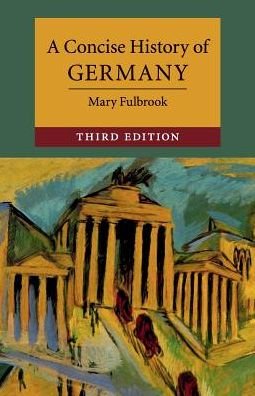 Cover for Fulbrook, Mary (University College London) · A Concise History of Germany - Cambridge Concise Histories (Paperback Book) [3 Revised edition] (2019)