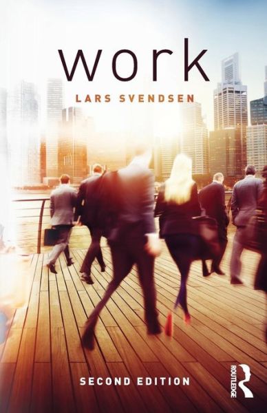 Work - Lars Svendsen - Books - Taylor & Francis Ltd - 9781138194083 - December 24, 2015