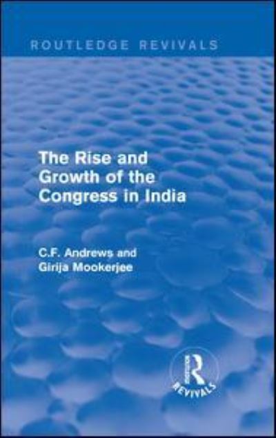 Cover for C.F. Andrews · Routledge Revivals: The Rise and Growth of the Congress in India (1938) (Gebundenes Buch) (2016)