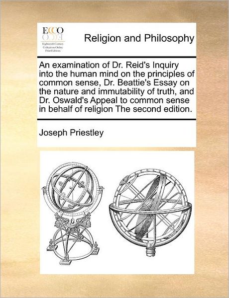 Cover for Joseph Priestley · An Examination of Dr. Reid's Inquiry into the Human Mind on the Principles of Common Sense, Dr. Beattie's Essay on the Nature and Immutability of Truth, (Paperback Book) (2010)