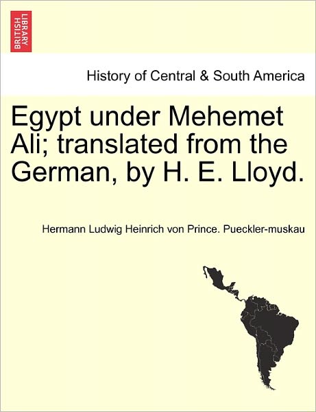 Cover for Hermann Ludwig Heinrich Pueckler-muskau · Egypt Under Mehemet Ali; Translated from the German, by H. E. Lloyd. (Paperback Book) (2011)