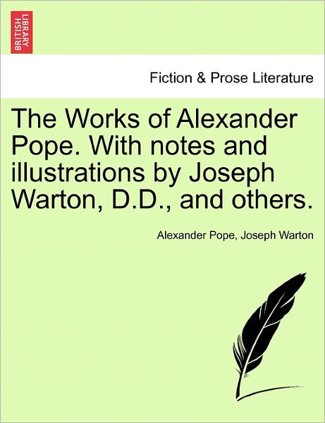 Cover for Alexander Pope · The Works of Alexander Pope. with Notes and Illustrations by Joseph Warton, D.d., and Others. (Paperback Book) (2011)