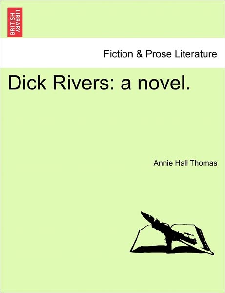 Cover for Annie Hall Thomas · Dick Rivers: a Novel. (Paperback Book) (2011)