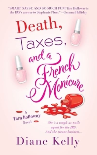 Cover for Diane Kelly · Death, Taxes, and a French Manicure: A Tara Holloway Novel - Tara Holloway Novel (Paperback Book) (2011)