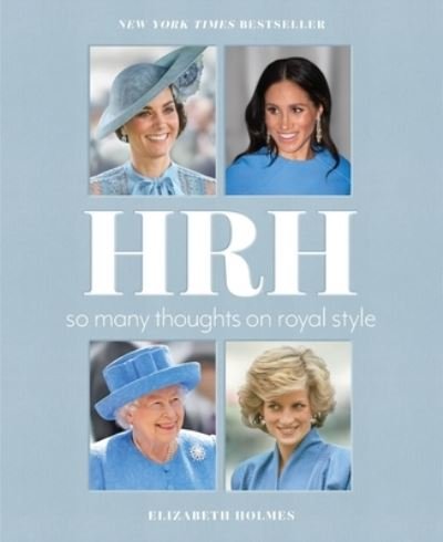 Cover for Elizabeth Holmes · HRH: So Many Thoughts on Royal Style (Hardcover Book) (2020)
