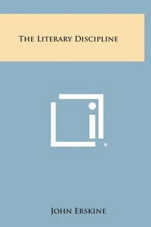 Cover for John Erskine · The Literary Discipline (Hardcover Book) (2013)