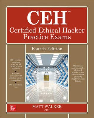 CEH Certified Ethical Hacker Practice Exams, Fourth Edition - Matt Walker - Książki - McGraw-Hill Education - 9781260455083 - 2 lipca 2019