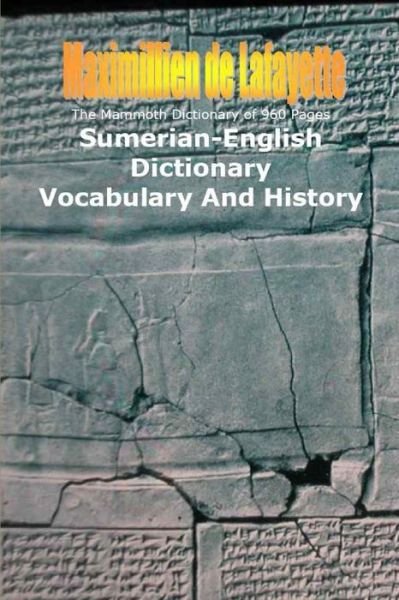 Cover for Maximillien De Lafayette · Mammoth Dictionary of 960 Pages. Sumerian-English Dictionary (Bok) (2013)