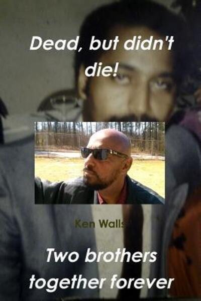 Ken Walls · Dead, but didn't die (Paperback Book) (2014)