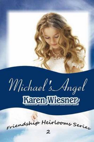 Cover for Karen Wiesner · Michael's Angel, Book 2 of the Friendship Heirlooms Series (Paperback Book) (2015)