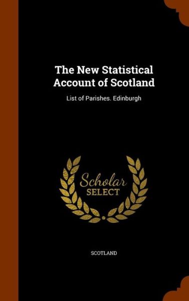 The New Statistical Account of Scotland - Scotland - Bücher - Arkose Press - 9781343938083 - 4. Oktober 2015