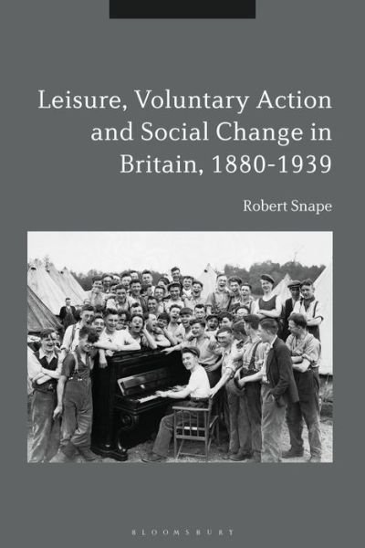 Cover for Snape, Robert (University of Bolton, UK) · Leisure, Voluntary Action and Social Change in Britain, 1880-1939 (Pocketbok) (2019)