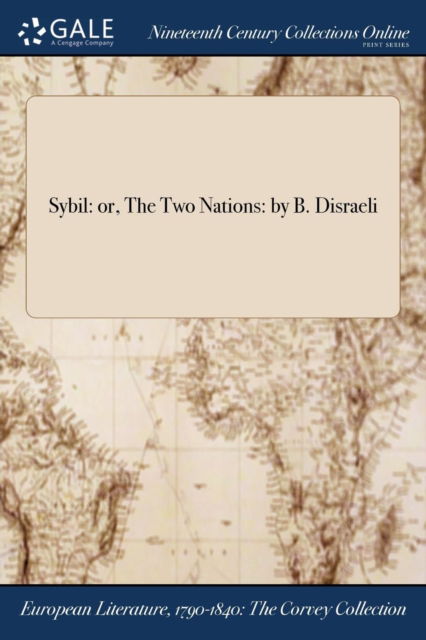 Sybil - Earl of Beaconsfield Benjamin Disraeli - Książki - Gale Ncco, Print Editions - 9781375030083 - 19 lipca 2017