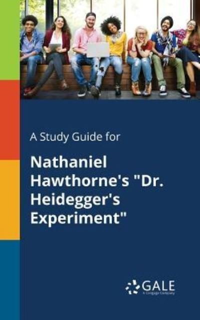 Cover for Cengage Learning Gale · A Study Guide for Nathaniel Hawthorne's &quot;Dr. Heidegger's Experiment&quot; (Bok) (2017)