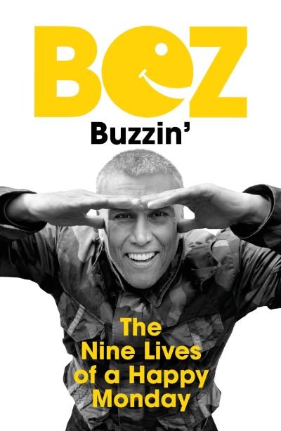Cover for Bez · Buzzin': The Nine Lives of a Happy Monday (Paperback Book) (2023)