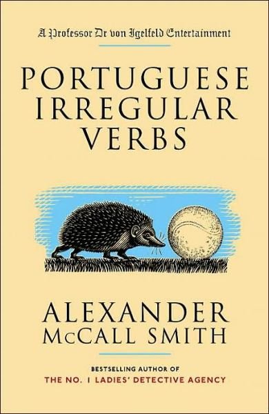 Cover for Alexander Mccall Smith · Portuguese Irregular Verbs: a Professor Dr Von Igelfeld Entertainment Novel (1) (Taschenbuch) (2004)