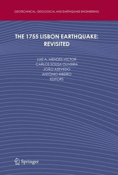 The 1755 Lisbon Earthquake: Revisited - Geotechnical, Geological and Earthquake Engineering - Luiz a Mendes-victor - Böcker - Springer-Verlag New York Inc. - 9781402086083 - 15 oktober 2008