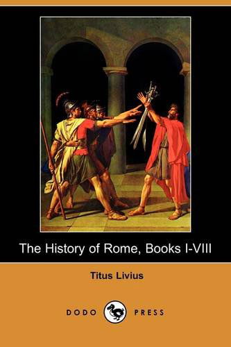 Cover for Titus Livius · The History of Rome, Books I-viii (Dodo Press) (Paperback Book) (2009)