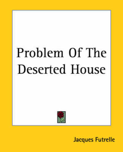 Cover for Jacques Futrelle · Problem of the Deserted House (Paperback Book) (2004)