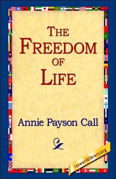 Cover for Annie Payson Call · The Freedom of Life (Gebundenes Buch) (2006)