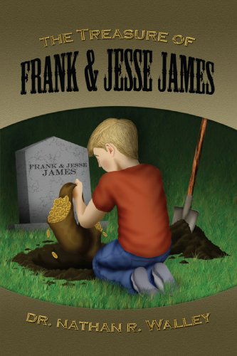 Cover for Dr. Nathan R. Walley · The Treasure of Frank &amp; Jesse James (Paperback Book) (2007)