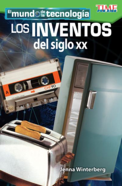 Cover for Jenna Winterberg · El mundo de la tecnologia: Los inventos del siglo XX (Tech World: 20th Century Inventions) (Paperback Book) (2018)