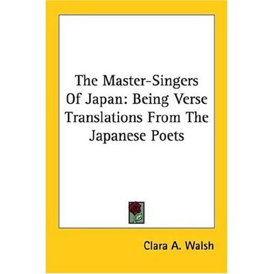 Cover for Clara a Walsh · The Master-singers of Japan: Being Verse Translations from the Japanese Poets (Paperback Book) (2006)