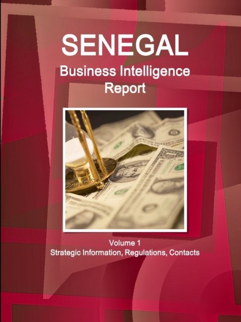 Cover for Ibp Usa · Senegal Business Intelligence Report Volume 1 Strategic Information, Regulations, Contacts (Pocketbok) (2017)