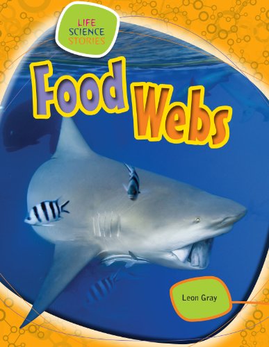 Food Webs (Life Science Stories) - Leon Gray - Books - Gareth Stevens Publishing - 9781433987083 - January 16, 2013