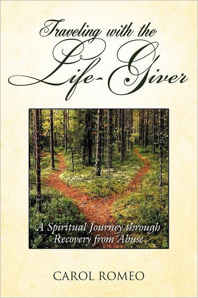 Cover for Carol Romeo · Traveling with the Life-giver: a Spiritual Journey Through Recovery from Abuse (Paperback Book) (2012)