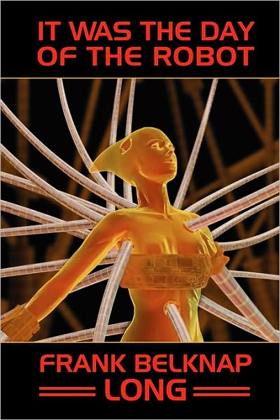 It Was the Day of the Robot [diamond Distribution Only] - Frank Belknap Long - Książki - Wildside Press - 9781434401083 - 20 września 2024