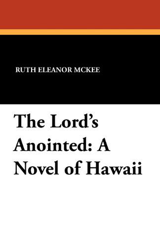 Cover for Ruth Eleanor Mckee · The Lord's Anointed: a Novel of Hawaii (Paperback Book) (2024)