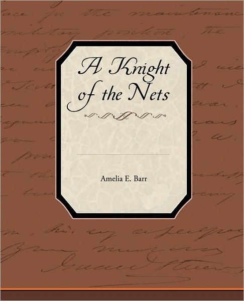 Cover for Amelia E. Barr · A Knight of the Nets (Paperback Book) (2010)